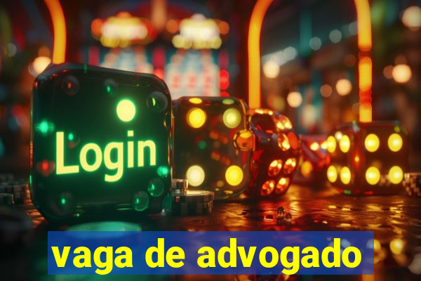 vaga de advogado